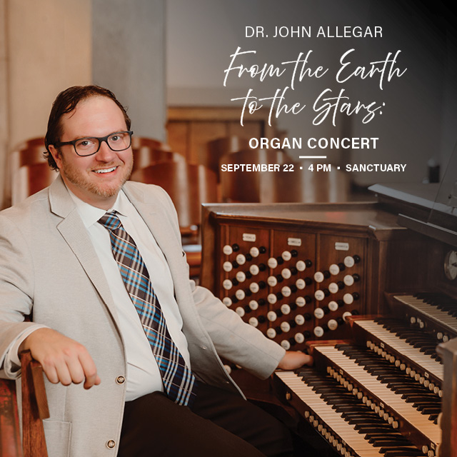 From the Earth to the Stars Organ Concert
September 22, 4 PM, Sanctary
Featuring Dr. John Allegar

 
